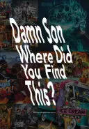 Verdammter Sohn, wo hast du das gefunden? Ein Buch über uns Hiphop Mixtape Cover Art - Damn Son Where Did You Find This?: A Book about Us Hiphop Mixtape Cover Art