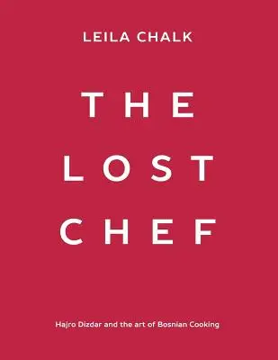 Der verlorene Koch: Hajro Dizdar und die Kunst der bosnischen Küche - The Lost Chef: Hajro Dizdar and the art of Bosnian Cooking