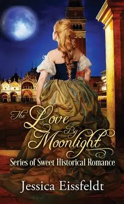 Liebe bei Mondschein: Ein Box-Set: (Die Love By Moonlight Serie von Sweet Historical Romance Buch 3) - Love By Moonlight: A Boxed Set: (The Love By Moonlight Series of Sweet Historical Romance Book 3)