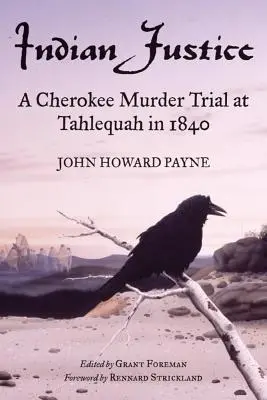 Indianerjustiz: Ein Cherokee-Mordprozess in Tahlequah im Jahr 1840 - Indian Justice: A Cherokee Murder Trial at Tahlequah in 1840