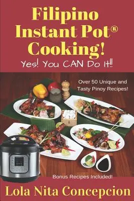 Filipino Instant Pot(R) Kochen!: Ja! Sie KÖNNEN es tun! - Filipino Instant Pot(R) Cooking!: Yes! You CAN do it!