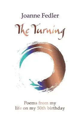Die Wendung: Gedichte aus meinem Leben zu meinem 50. Geburtstag - The Turning: Poems from my life on my 50th birthday