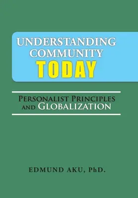 Gemeinschaft heute verstehen: Personalistische Prinzipien und Globalisierung - Understanding Community Today: Personalist Principles and Globalization
