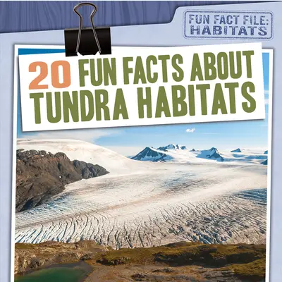 20 Wissenswertes über die Lebensräume der Tundra - 20 Fun Facts about Tundra Habitats