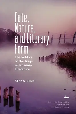 Schicksal, Natur und literarische Form: Die Politik des Tragischen in der japanischen Literatur - Fate, Nature, and Literary Form: The Politics of the Tragic in Japanese Literature