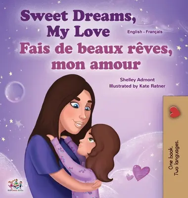 Sweet Dreams, My Love (Englisch Französisch Zweisprachiges Buch für Kinder) - Sweet Dreams, My Love (English French Bilingual Book for Kids)