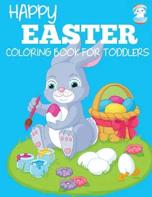 Fröhliches Oster-Malbuch für Kleinkinder - Happy Easter Coloring Book for Toddlers