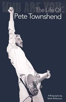 Wer bist du? Das Leben von Pete Townshend - Who Are You: The Life of Pete Townshend