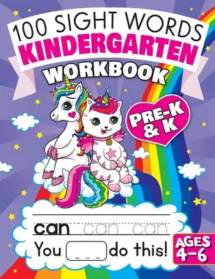 100 Sight Words Kindergarten Workbook Ages 4-6: A Whimsical Learn to Read & Write Adventure Activity Book for Kids with Unicorns, Mermaids, & More: Unter - 100 Sight Words Kindergarten Workbook Ages 4-6: A Whimsical Learn to Read & Write Adventure Activity Book for Kids with Unicorns, Mermaids, & More: In