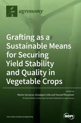 Pfropfung als nachhaltiges Mittel zur Sicherung von Ertragsstabilität und Qualität bei Gemüsekulturen - Grafting as a Sustainable Means for Securing Yield Stability and Quality in Vegetable Crops