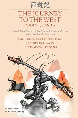 Die Reise in den Westen, Bücher 1, 2 und 3: Drei klassische Geschichten in traditionellem Chinesisch und Pinyin, 600 Wörter Wortschatzstufe - The Journey to the West, Books 1, 2 And 3: Three Classic Stories in Traditional Chinese and Pinyin, 600 Word Vocabulary Level