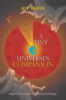 A Tiny Universe'S Companion: Beliebte Techniken der traditionellen Astrologie - A Tiny Universe'S Companion: Popular Techniques in Traditional Astrology