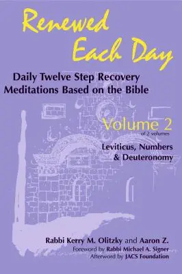 Jeden Tag erneuert - Levitikus, Numeri und Deuteronomium: Tägliche Zwölf-Schritte-Genesungsmeditationen auf der Grundlage der Bibel - Renewed Each Day--Leviticus, Numbers & Deuteronomy: Daily Twelve Step Recovery Meditations Based on the Bible