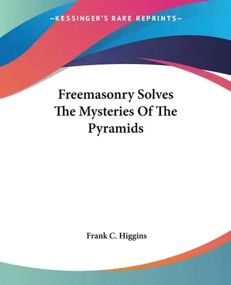 Die Freimaurerei löst die Rätsel der Pyramiden - Freemasonry Solves The Mysteries Of The Pyramids