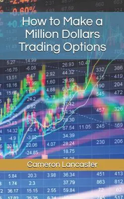 Wie man mit dem Handel von Optionen eine Million Dollar verdient - How to Make a Million Dollars Trading Options