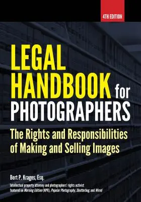 Rechtshandbuch für Fotografen: Die Rechte und Pflichten bei der Herstellung und dem Verkauf von Bildern - Legal Handbook for Photographers: The Rights and Liabilities of Making and Selling Images