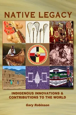 Das Vermächtnis der Eingeborenen: Innovationen und Beiträge der Eingeborenen zur Welt - Native Legacy: Indigenous Innovations and Contributions to the World