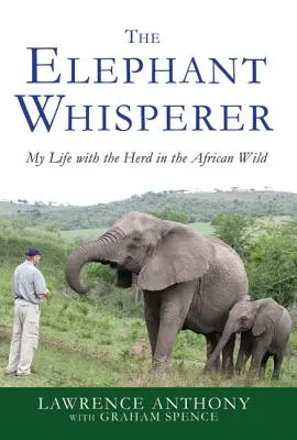 Der Elefantenflüsterer: Mein Leben mit der Herde in der afrikanischen Wildnis - The Elephant Whisperer: My Life with the Herd in the African Wild