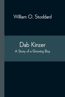 Dab Kinzer - Die Geschichte eines heranwachsenden Jungen - Dab Kinzer A Story of a Growing Boy