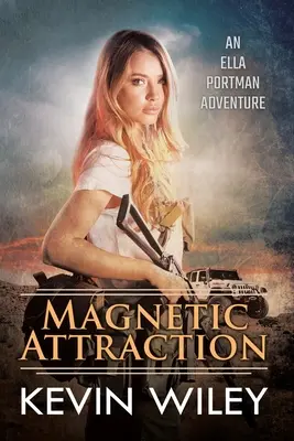 Magnetische Anziehungskraft: Ein Ella-Portman-Abenteuer - Magnetic Attraction: An Ella Portman Adventure