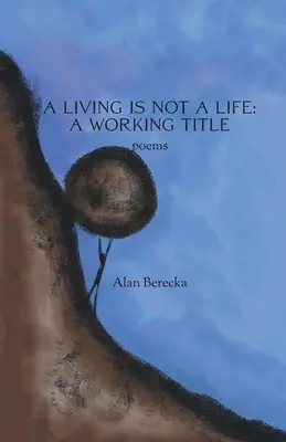 Ein Leben ist kein Leben: Ein Arbeitstitel - A Living is Not a Life: A Working Title