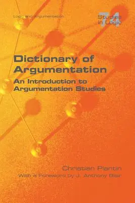 Wörterbuch der Argumentation: Eine Einführung in die Argumentationswissenschaft - Dictionary of Argumentation: A Introduction to Argumentation Studies