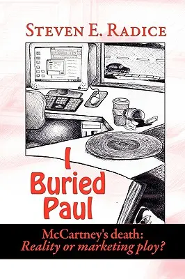 Ich habe Paul begraben: McCartneys Tod: Realität oder Marketing-Trick? - I Buried Paul: McCartney's Death: Reality or Marketing Ploy?