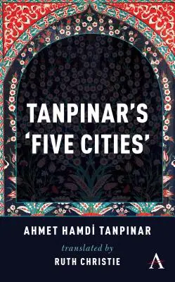 Tanpinars 'Fünf Städte' - Tanpinar's 'Five Cities'