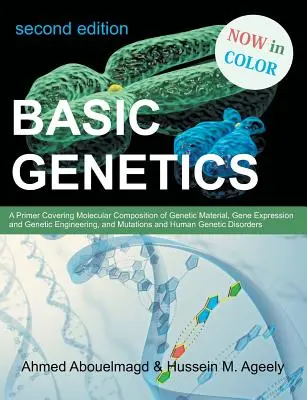 Grundlagen der Genetik: Eine Fibel über die molekulare Zusammensetzung des genetischen Materials, Genexpression und Gentechnik sowie Mutationen und - Basic Genetics: A Primer Covering Molecular Composition of Genetic Material, Gene Expression and Genetic Engineering, and Mutations an