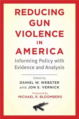 Verringerung der Waffengewalt in Amerika: Evidenz und Analyse als Grundlage der Politik - Reducing Gun Violence in America: Informing Policy with Evidence and Analysis