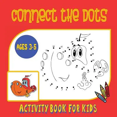 Connect the Dots Activity Book für Kinder im Alter von 3 bis 5 Jahren: Trace then Color! Eine Kombination aus Punkt-zu-Punkt-Aktivitätsbuch und Malbuch für Vorschulkinder und K - Connect the Dots Activity Book for Kids Ages 3 to 5: Trace then Color! A Combination Dot to Dot Activity Book and Coloring Book for Preschoolers and K