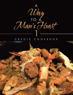 Ein Weg zum Herzen eines Mannes 1: Kreolisches Kochbuch - A Way to a Man's Heart 1: Creole Cookbook