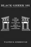 Black Greek 101: Die Kultur, Bräuche und Herausforderungen schwarzer Studentenverbindungen - Black Greek 101: The Culture, Customs, and Challenges of Black Fraternities and Soroities