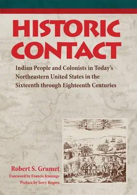 Historischer Kontakt: Indianer und Kolonisten im heutigen Nordosten der Vereinigten Staaten vom sechzehnten bis zum achtzehnten Jahrhundert - Historic Contact: Indian People and Colonists in Today's Northeastern United States in the Sixteenth through Eighteenth Centuries