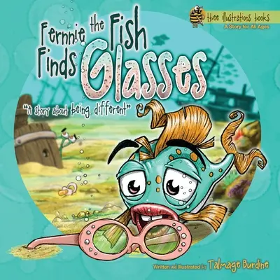 Fernnie der Fisch findet eine Brille: Eine Geschichte über das Anderssein - Fernnie the Fish Finds Glasses: A Story About Being Different