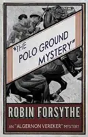 Das Geheimnis um den Poloplatz: Ein Algernon Vereker-Krimi - The Polo Ground Mystery: An Algernon Vereker Mystery