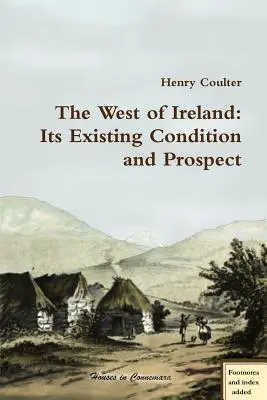 Der Westen Irlands: Sein Zustand und seine Aussichten - The West of Ireland: Its Existing Condition and Prospect