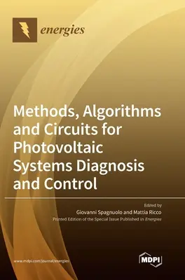 Methoden, Algorithmen und Schaltkreise für die Diagnose und Steuerung von Photovoltaikanlagen - Methods, Algorithms and Circuits for Photovoltaic Systems Diagnosis and Control