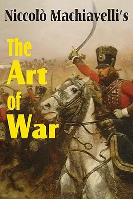 Machiavellis Die Kunst des Krieges - Machiavelli's The Art of War