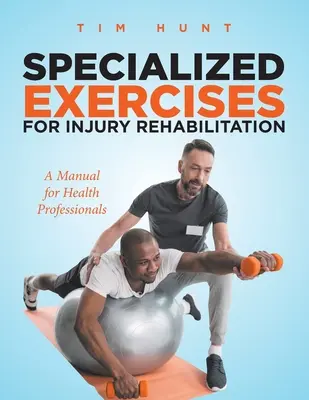 Spezialisierte Übungen für die Rehabilitation von Verletzungen: Ein Handbuch für Gesundheitsfachkräfte - Specialized Exercises for Injury Rehabilitation: A Manual for Health Professionals
