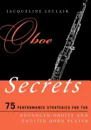 Oboengeheimnisse: 75 Spielstrategien für fortgeschrittene Oboisten und Englischhornspieler - Oboe Secrets: 75 Performance Strategies for the Advanced Oboist and English Horn Player