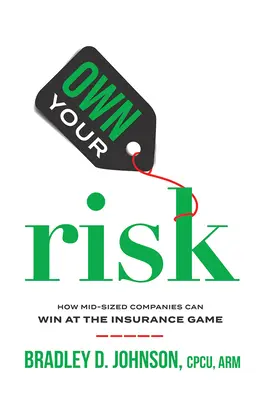 Own Your Risk: Wie mittelständische Unternehmen beim Versicherungsspiel gewinnen können - Own Your Risk: How Mid-Sized Companies Can Win at the Insurance Game