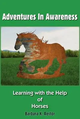 Abenteuer Bewusstheit: Lernen mit Hilfe von Pferden - Adventures in Awareness: Learning with the Help of Horses