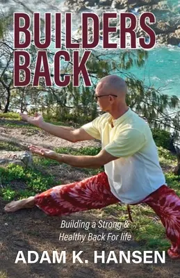 Builders Back: Ein starker und gesunder Rücken fürs Leben - Builders Back: Building a Strong & Healthy Back For Life