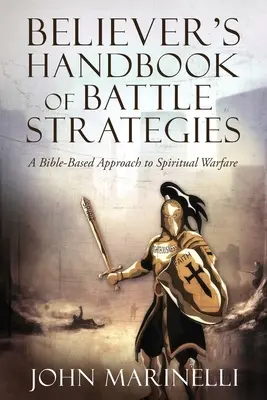 Das Handbuch der Kampfstrategien für Gläubige: Geistliche Kampfführung - Believer's Handbook of Battle Strategies: Spiritual Warfare