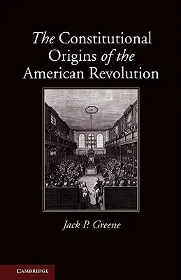 Die verfassungsrechtlichen Ursprünge der Amerikanischen Revolution - The Constitutional Origins of the American Revolution
