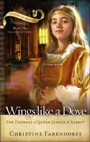 Flügel wie eine Taube: Der Mut der Königin Jeanne D'Albret - Wings Like a Dove: The Courage of Queen Jeanne D'Albret