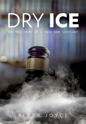 Trockeneis: Die wahre Geschichte einer gefälschten Vergewaltigungsanzeige - Dry Ice: The True Story of a False Rape Complaint