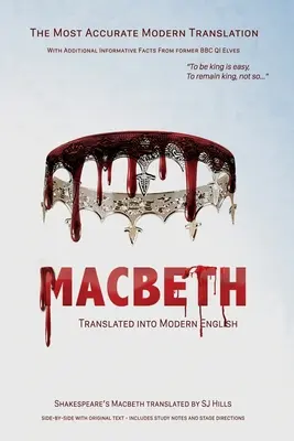 Macbeth ins moderne Englisch übersetzt: Die genaueste verfügbare Übersetzung Zeile für Zeile, zusammen mit dem englischen Original, Regieanweisungen und historischen Informationen. - Macbeth Translated into Modern English: The most accurate line-by-line translation available, alongside original English, stage directions and histori