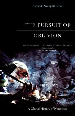 Das Streben nach Vergessenheit: Eine globale Geschichte des Rauschgiftes - The Pursuit of Oblivion: A Global History of Narcotics